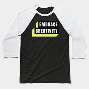 Embrace creativity Baseball T-Shirt